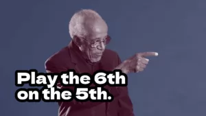Play the 6th on the 5th